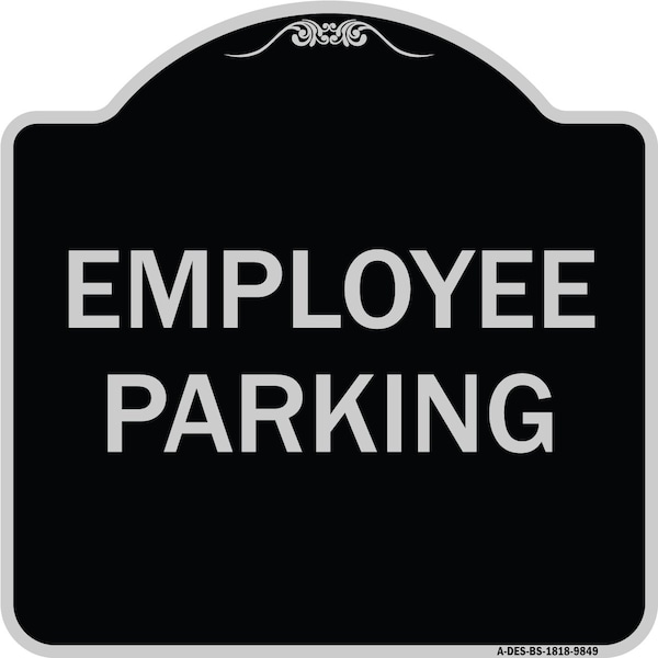 Designer Series Sign-Employee Parking, Black & Silver Heavy-Gauge Aluminum, 18" x 18", BS-1818-9849